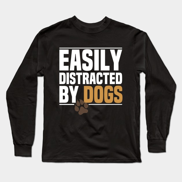 Easily distracted by Dogs Long Sleeve T-Shirt by DragonTees